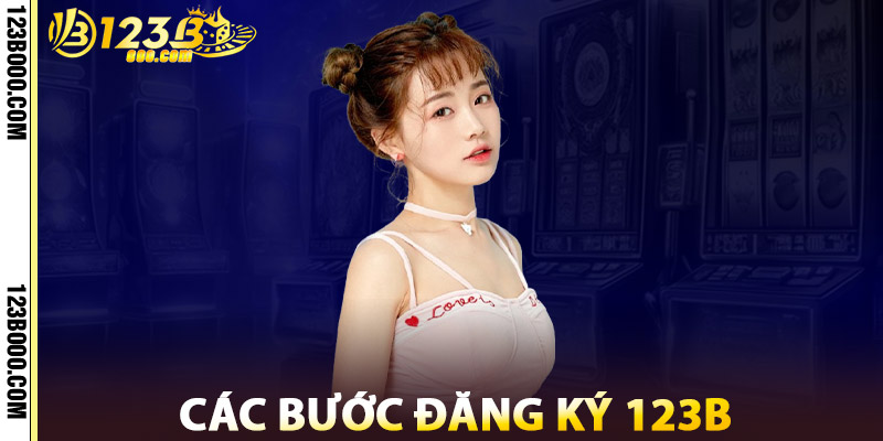Các Bước Đăng Ký 123b