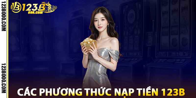 Các Phương Thức Nạp Tiền 123b