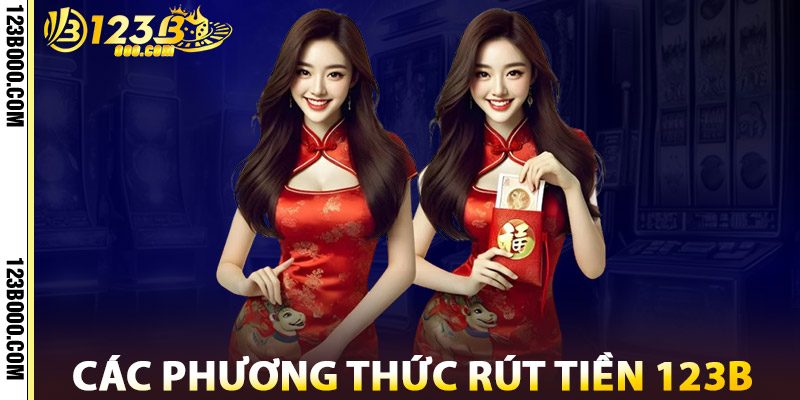 Các Phương Thức Rút Tiền 123b