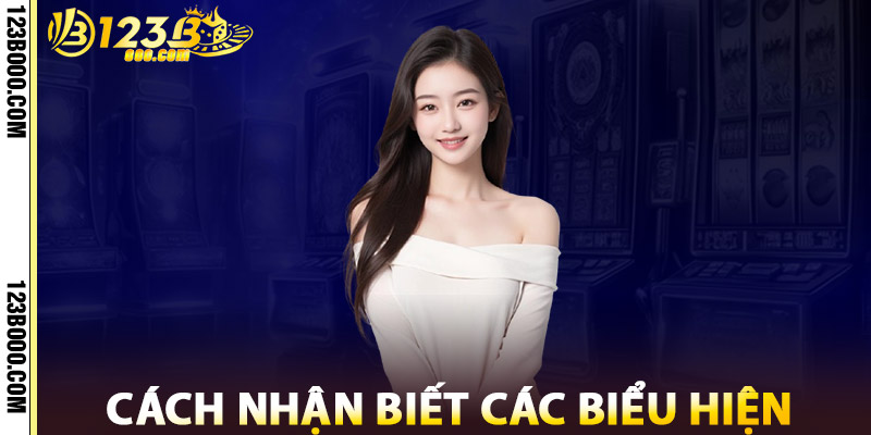 Cách Nhận Biết Các Biểu Hiện