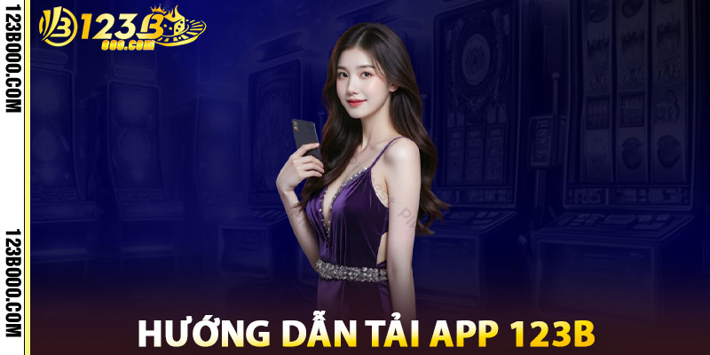 Hướng Dẫn Tải App 123b