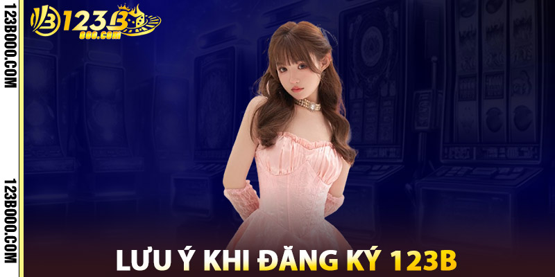 Lưu Ý Khi Đăng Ký 123b
